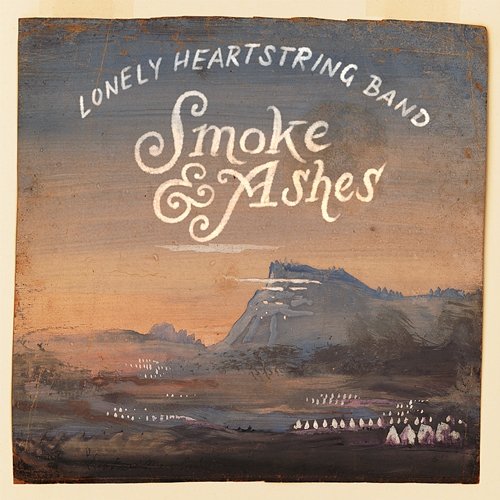 Smoke & Ashes The Lonely Heartstring Band
