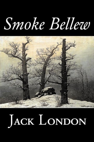 Smoke Bellew by Jack London, Fiction, Action & Adventure London Jack