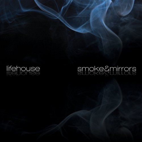 Smoke & Mirrors Lifehouse