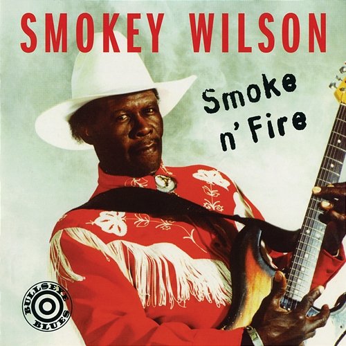 Smoke 'N' Fire Smokey Wilson
