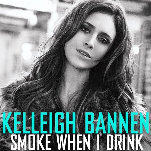Smoke When I Drink Kelleigh Bannen