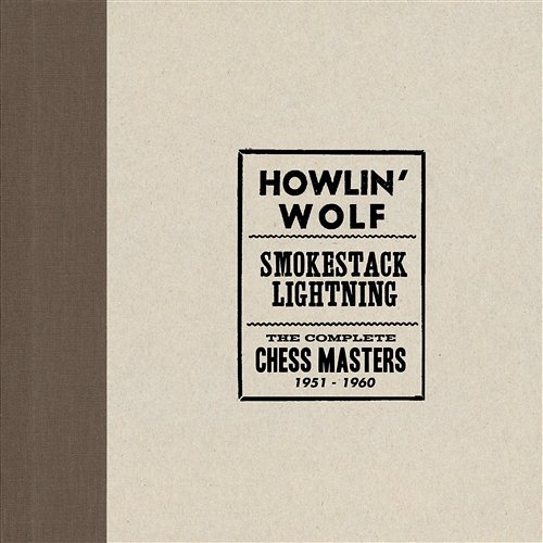 Smokestack Lightning /The Complete Chess Masters 1951-1960 Howlin' Wolf