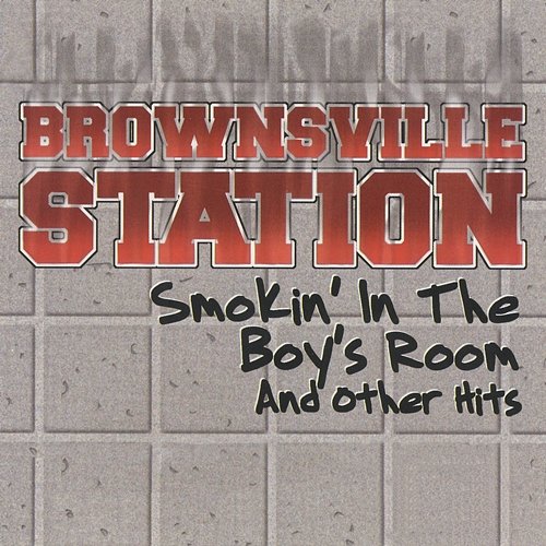 Smokin' In The Boys Room & Other Hits Brownsville Station