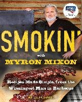 Smokin' with Myron Mixon: Recipes Made Simple, from the Winningest Man in Barbecue Mixon Myron, Alexander Kelly