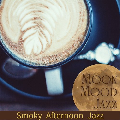 Smoky Afternoon Jazz Moon Mood Jazz