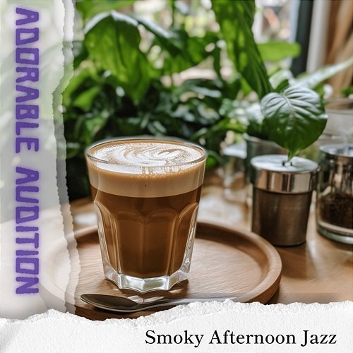 Smoky Afternoon Jazz Adorable Audition