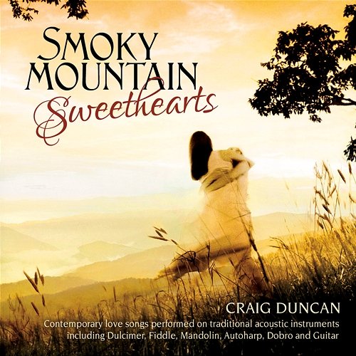 Smoky Mountain Sweethearts: Contemporary Love Songs Performed On Traditional Acoustic Instruments Craig Duncan