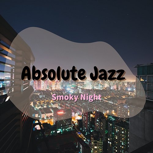 Smoky Night Absolute Jazz