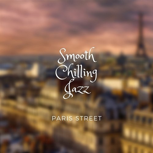 Smooth Chilling Jazz Paris Streets