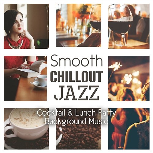 Smooth Chillout Jazz: Cocktail & Lunch Party Background Music, Cafe Bar Lounge Ambient Collection Cocktail Piano Music Masters