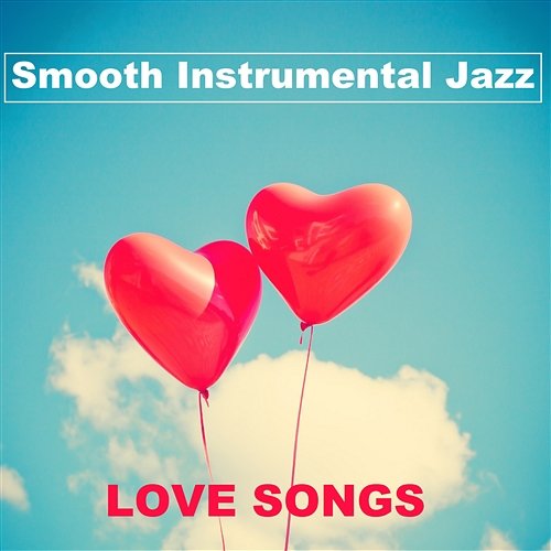 Smooth Instrumental Jazz Love Songs - Gipsy Music After Dark, Warm and Intimate Grooves for Lovers, Feel Good and Passionate, Romantic Night Moments Romantic Love Songs Academy
