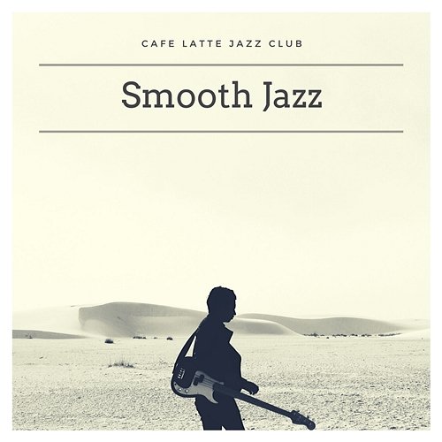 Smooth Jazz 50 Cafe Latte Jazz Club