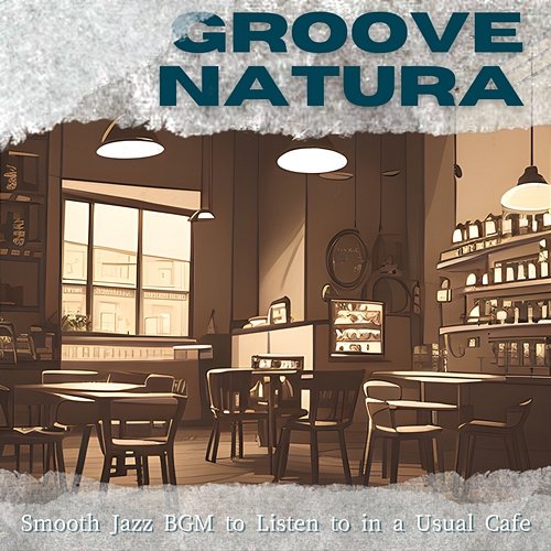 Smooth Jazz Bgm to Listen to in a Usual Cafe Groove Natura