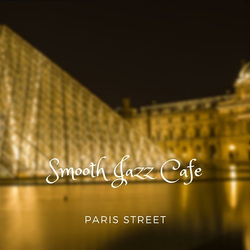 Smooth Jazz Cafe Paris Streets
