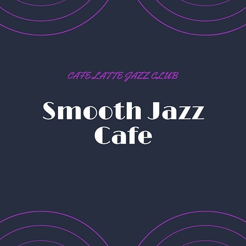 Smooth Jazz Cafe Cafe Latte Jazz Club