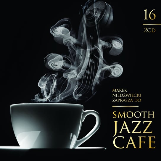 Smooth Jazz Cafe. Volume 16 Various Artists