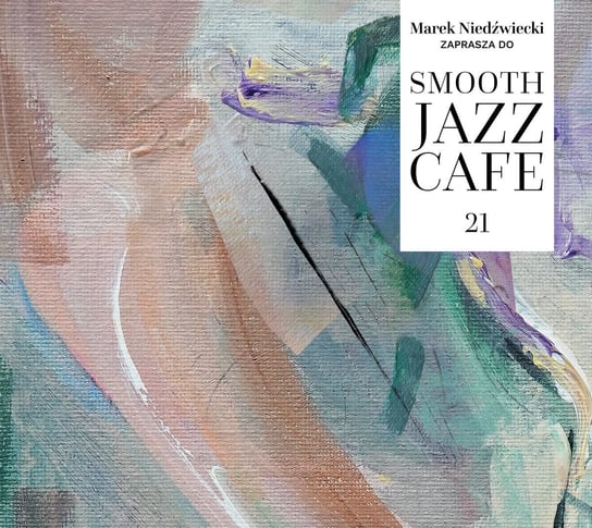 Smooth Jazz Cafe. Volume 21 Various Artists