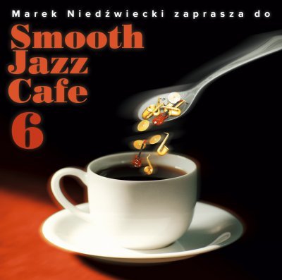 Smooth Jazz Cafe. Volume 6 Various Artists
