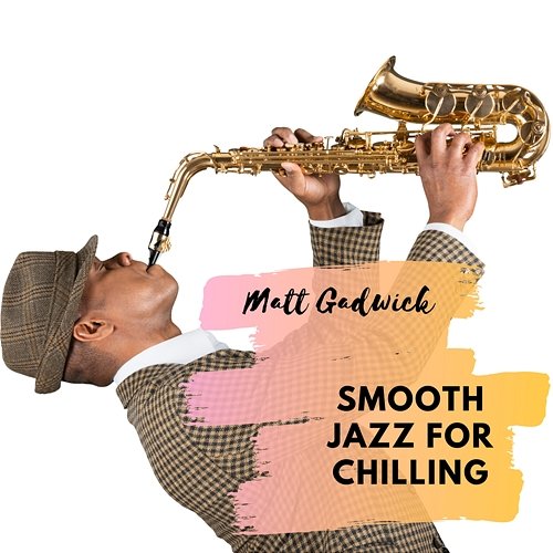 Smooth Jazz for Chilling Matt Gadwick