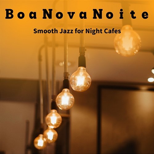 Smooth Jazz for Night Cafes Boa Nova Noite