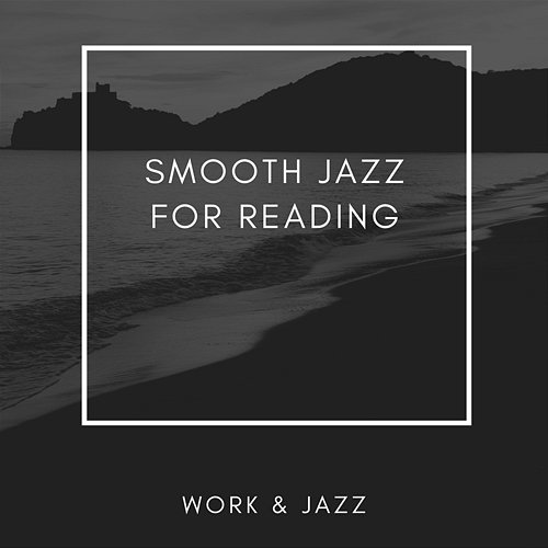 Smooth Jazz for Reading Work & Jazz