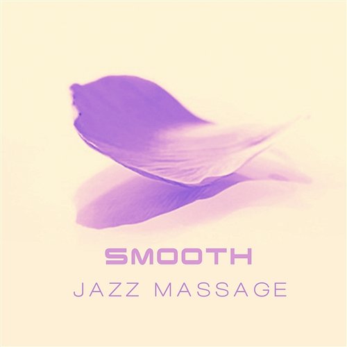 Smooth Jazz Massage: Soothing Sounds of Piano, Soft Music for Relaxation, Instrumental Jazz Ambient Jazz Piano Bar Academy