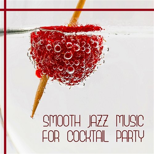 Smooth Jazz Music for Cocktail Party: Relaxing Dinner with Jazz, Deep Relaxation with Instruments Background Jazz Music Collection Zone