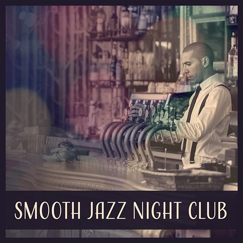 Smooth Jazz Night Club – Instrumental Relaxation, Smooth Jazz, Soft Background Jazz, Late Night Jazz, Cool Jazz Relax Time Zone