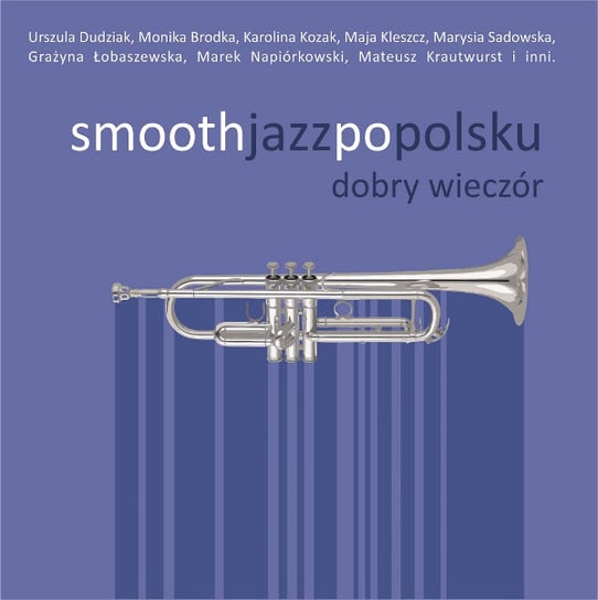 Smooth Jazz Po Polsku: Dobry Wieczór Dudziak Urszula, Brodka, Miśkiewicz Dorota, Sadowska Maria, Umer Magda, Szafran Lora