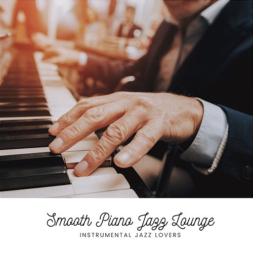 Smooth Piano Jazz Lounge Instrumental Jazz Lovers