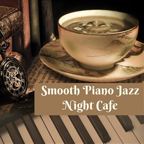 Smooth Piano Jazz Night Cafe: Chill & Relaxing Piano for Evening, Midnight, Jazz Best Vibrations Piano Jazz Background Music Masters