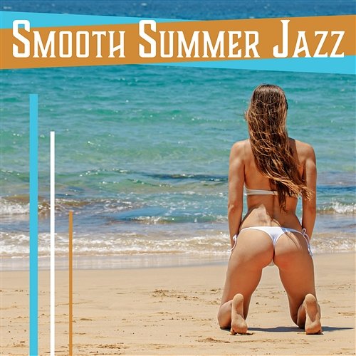 Smooth Summer Jazz: Cool Music, Positive Vibrations, Holiday Mood, Finest Jazz, Background Music Various Artists