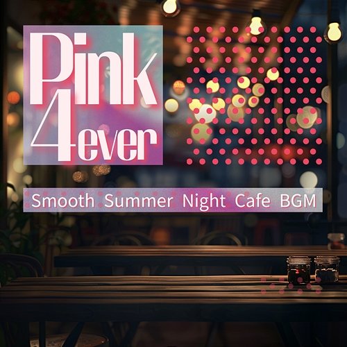 Smooth Summer Night Cafe Bgm Pink 4ever