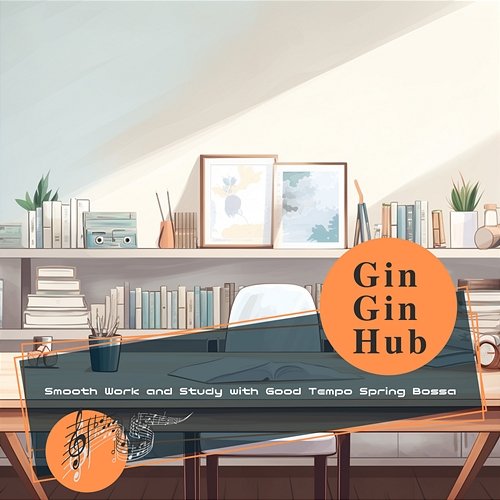 Smooth Work and Study with Good Tempo Spring Bossa Gin Gin Hub