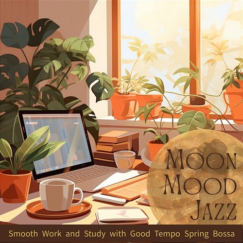 Smooth Work and Study with Good Tempo Spring Bossa Moon Mood Jazz