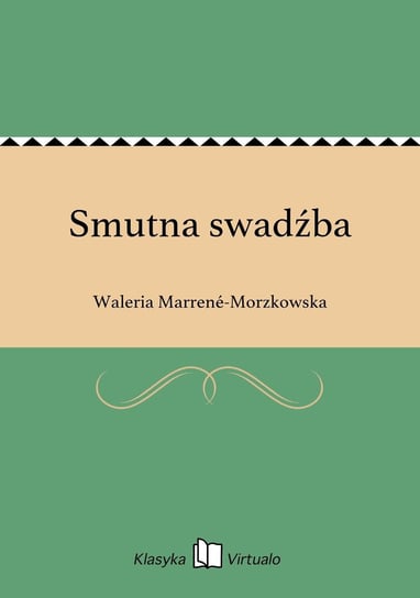 Smutna swadźba Marrene-Morzkowska Waleria
