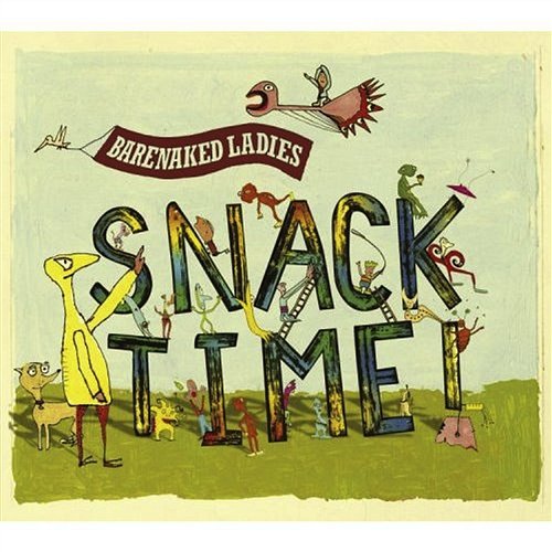 The Canadian Snacktime Trilogy i) Snacktime Barenaked Ladies