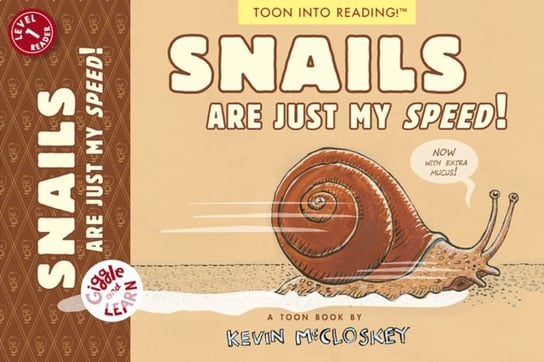 Snails Are Just My Speed!: TOON Level 1 Kevin McCloskey