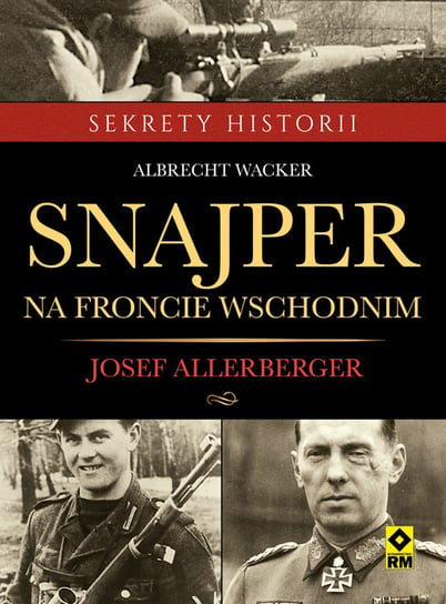 Snajper na froncie wschodnim. Josef Allerberger Wacker Albrecht