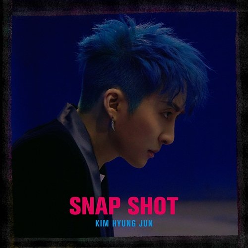 SNAP SHOT Kim Hyung Jun