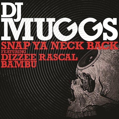 Snap Ya Neck Back DJ Muggs feat. Dizzee Rascal & Bambu