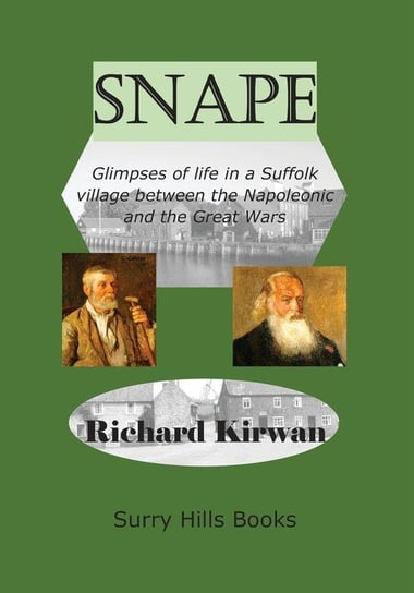 Snape Glimpses of Life in a Suffolk Village Kirwan Richard