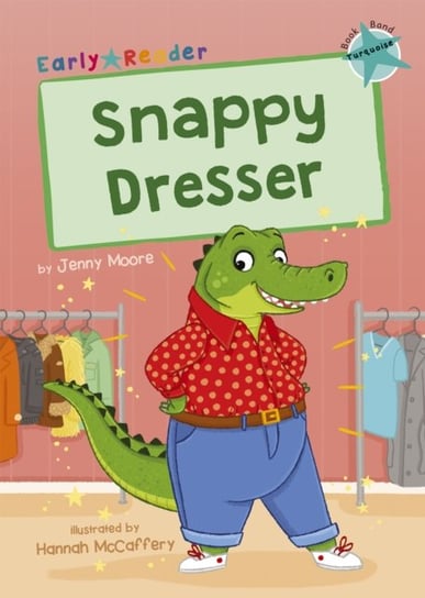 Snappy Dresser: (Turquoise Early Reader) Jenny Moore