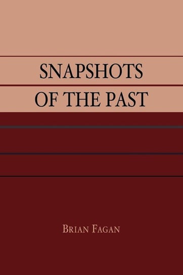 Snapshots of the Past Fagan Brian M.