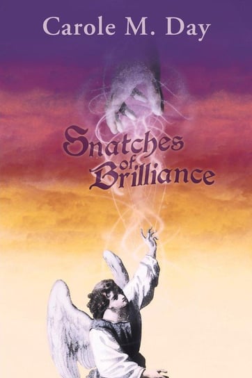 Snatches of Brilliance Day Carole M.