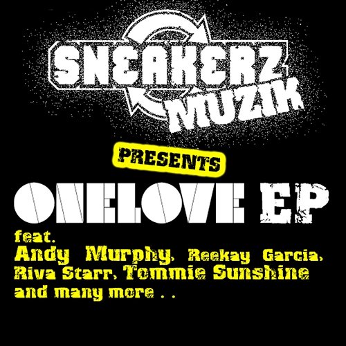 Sneakerz MUZIK Presents One Love Andy Murphy & Reekay Garcia