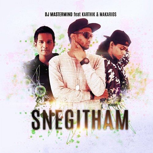SNEGITHAM DJ Mastermind feat. Karthik & Makarios