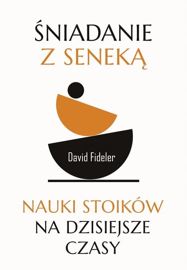 Śniadanie z Seneką. Nauki stoików na dzisiejsze czasy - ebook mobi Fideler David