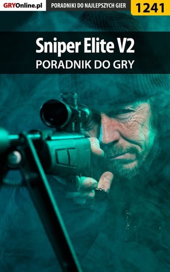 Sniper Elite V2 - poradnik do gry Justyński Artur Arxel