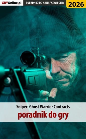 Sniper Ghost Warrior Contracts. Poradnik do gry Bugielski Jakub